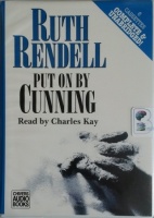 Put on by Cunning written by Ruth Rendell performed by Charles Kay on Cassette (Unabridged)